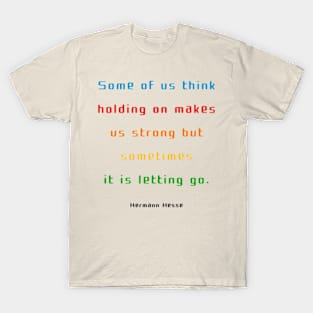 holding on makes us strong T-Shirt